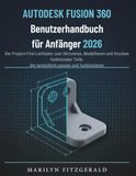 Autodesk Fusion 360 Benutzerhandbuch für Anfänger 2026