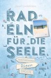 Rügen. Mit Hiddensee. Radeln für die Seele: Genussvolle Wohlfühltouren mit einzigartigen Erlebnissen und Entdeckungen entlang idyllischer Wege und Regionen | Inkl. GPS-Daten als Download