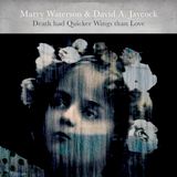Death Marry & David A. Jaycock Waterson - Death Had Quicker Wings Than Love