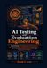 AI Independently Published AI Testing and Evaluation Engineering: Build Reliable LLM Applications, RAG Systems and AI Agents with Automated Evals, Quality Metrics, Red Teaming, Guardrails, Observability, and Production Workflow Paperback