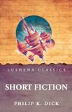 Short Lushena Books Short Fiction Paperback Philip K. Dick 16 maart 2026