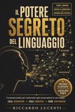 Il Potere Segreto del Linguaggio: Il Manuale Pratico per Trasformare ogni Conversazione in una Mappa: Cosa Osservare, Cosa Significa, Come Rispondere