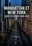 MANHATTAN ET NEW YORK GUIDE DE VOYAGE 2026–2027