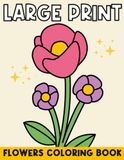 Large Flowers Coloring Book: Easy Designs for Adults, Seniors and Dementia Patients with Bold Outlines