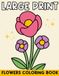 Large Flowers Coloring Book: Easy Designs for Adults, Seniors and Dementia Patients with Bold Outlines