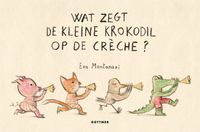 Wat Gottmer Wat zegt de kleine krokodil op de crèche?