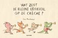 Wat Gottmer Wat zegt de kleine krokodil op de crèche?