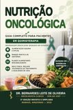 NUTRIÇÃO ONCOLÓGICA: GUIA COMPLETO PARA PACIENTES EM QUIMIOTERAPIA: Abordagem Brasileira Baseada em Evidências