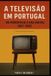A Libri GmbH A Televisão em Portugal / Paperback / 2025