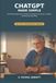 ChatGPT Made Simple: A Friendly Beginner’s Guide to Using AI at Home, at Work, and Everywhere Else