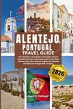 ALENTEJO PORTUGAL TRAVEL GUIDE 2026