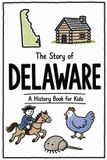 The Libri GmbH Us History for Kids-The Story of Delaware - A History Book for Kids