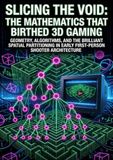 Slicing the Void: The Mathematics That Birthed 3D Gaming: Geometry, Algorithms, and the Brilliant Spatial Partitioning in Early First-Person Shooter Architecture