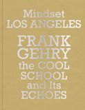 Mindset Los Angeles Frank Gehry, the Cool School and Its Echoes Paperback