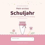 Mein erstes Schuljahr: Erinnerungsbuch zur Einschulung für Mädchen – Album zum Ausfüllen und Einkleben mit Seite für Oma und Opa
