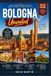 Bologna Bologna Beyond the Portico: An Insider's Guide to Hidden Gems, Local Flavors, Culture & Unforgettable Experiences