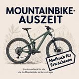 Mountainbike Auszeit: Malbuch für Erwachsene - Das Ausmalbuch für alle, die das Mountainbike im Herzen tragen