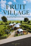 Fruit Village: Designing Regenerative Futures: The Architecture of Autonomy, Geodesic Domes, and Living Systems
