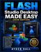 Flashforge FLASH STUDIO DESKTOP MADE EASY (2026 EDITION): A Step-by-Step Beginner's Guide to Flashforge Slicing, Printer Setup, Calibration, First-Layer Success, ... and Troubleshooting for Better Print Results