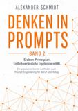 Thinking in Prompts / Denken in Prompts: Sieben Prinzipien. Endlich verlässliche Ergebnisse mit KI.: 2