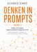 Thinking in Prompts / Denken in Prompts: Sieben Prinzipien. Endlich verlässliche Ergebnisse mit KI.: 2