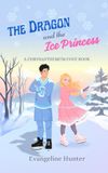 The Dragon and the Ice Princess: A Spicy Cozy Paranormal Romance Standalone