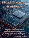KiCad Great Minds KiCad 10 Mastery Handbook