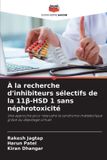 Editions Notre Savoir À la recherche d'inhibiteurs sélectifs de la 11β-HSD 1 sans néphrotoxicité: Une approche pour résoudre le syndrome métabolique grâce au dépistage virtuel