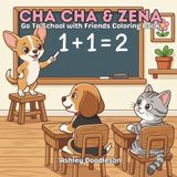 Cha Cha & Zena: Go To School With Friends Coloring Book