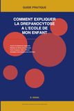 Comment Expliqure la Drepanocytose AL'ecole De Mon Enfant: Guide Pratique Pour Obtenir Un aménagement Sur-Mesure