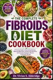 THE COMPLETE FIBROIDS DIET COOKBOOK