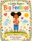 Little Roots, Big Feelings: A Body Awareness and Mindfulness Coloring Book for Children