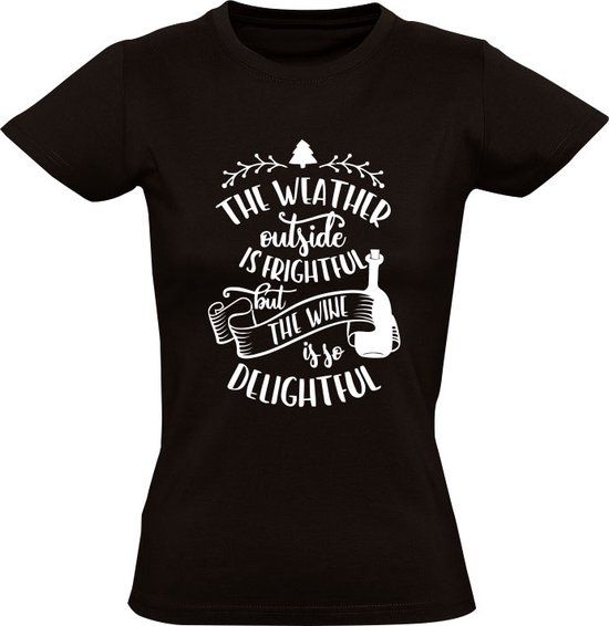Dames T-shirt - The weather outside is Frighful, but the WINE is so delightful - 3XL