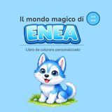 Il mondo magico di ENEA: Libro da colorare personalizzato per bambini 3–6 anni