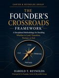 The Founder’s Crossroads Framework™: A Disciplined Methodology for Deciding Whether to Lead, Transition, Partner, or Exit