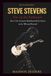 STEVE STEVENS: Fire on the Fretboard: How One Guitarist Redefined Rock Guitar in the ’80s and Beyond.
