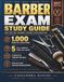 Barber Exam Study Guide: The Complete NIC Barber Theory Exam Prep Master Every Topic with 1,000 Questions, Five Practice Exams, In-Depth Theory, and Step-by-Step Answer Breakdowns