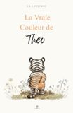 La Vraie Couleur de Theo: Une histoire pour enfants sur la confiance en soi, le courage et l'acceptation de la différence.