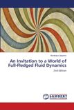 An Lap Lambert Academic Publishing An Invitation to a World of Full-Fledged Fluid Dynamics Paperback