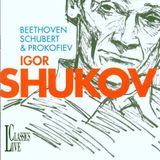Igor Live Classics Beethoven, Schubert & Prokofiev / Shukov