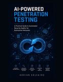 AI-Powered Libri GmbH AI-Powered Penetration Testing: A Practical Guide to Automated Security Audits for Enterprise Networks