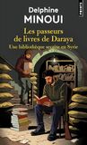 Les passeurs de livres de Daraya: Une bibliothèque secrète en Syrie