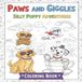 Paws and Giggles Coloring Book: Silly Puppy Adventures