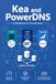 Kea and PowerDNS: A Workshop for Practitioners