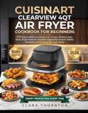Cuisinart Clearview 4qt Air Fryer Cookbook For Beginners