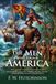 The Men Who Found America: Epic Tales of Explorers and Brave Pioneers: Fully Illustrated Edition with Author Biography and Commentary