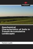 Geochemical Characteristics of Soils in Transit-Accumulative Landscapes