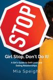 Girl Mia Speight Girl Stop, Don't Do It! Paperback