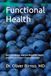 Functional Health: Build Resilience, Improve Metabolic Health, and Prevent Chronic Disease Naturally