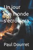 Un Independently Published Un jour ton monde s'écroulera Paperback